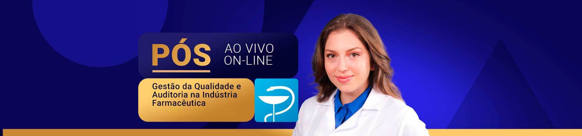 Gestão da Qualidade e Auditoria na Indústria Farmacêutica (Ao Vivo / Online)